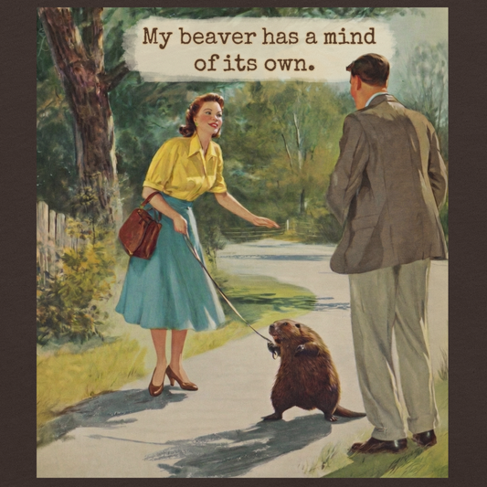 Vintage-style illustration of a man and woman with a beaver on a leash, text 'My beaver has a mind of its own'.