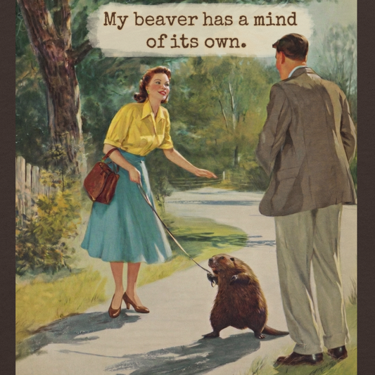 Vintage-style illustration of a man and woman with a beaver on a leash, text 'My beaver has a mind of its own'.