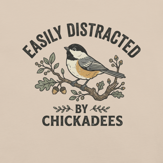Easily Distracted by Chickadees