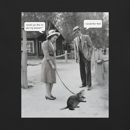 Would You Like to Pet My Beaver?