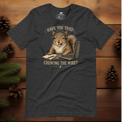 Have You Tried Chewing the Wire?