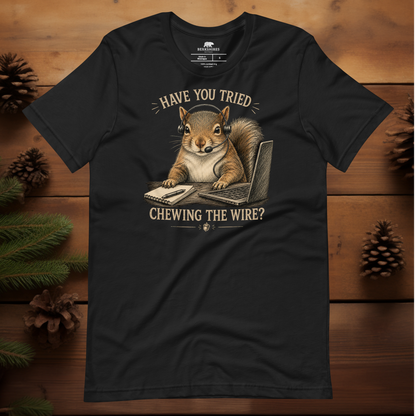 Have You Tried Chewing the Wire?