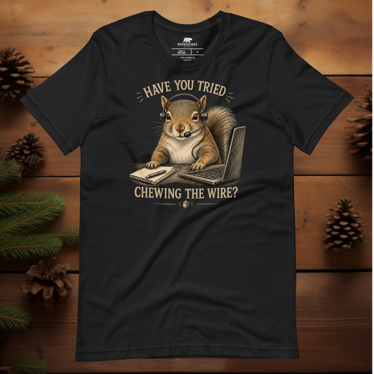 Have You Tried Chewing the Wire?