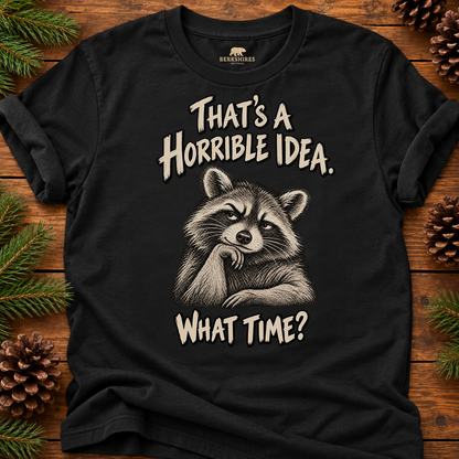 That's a Horrible Idea. What Time?