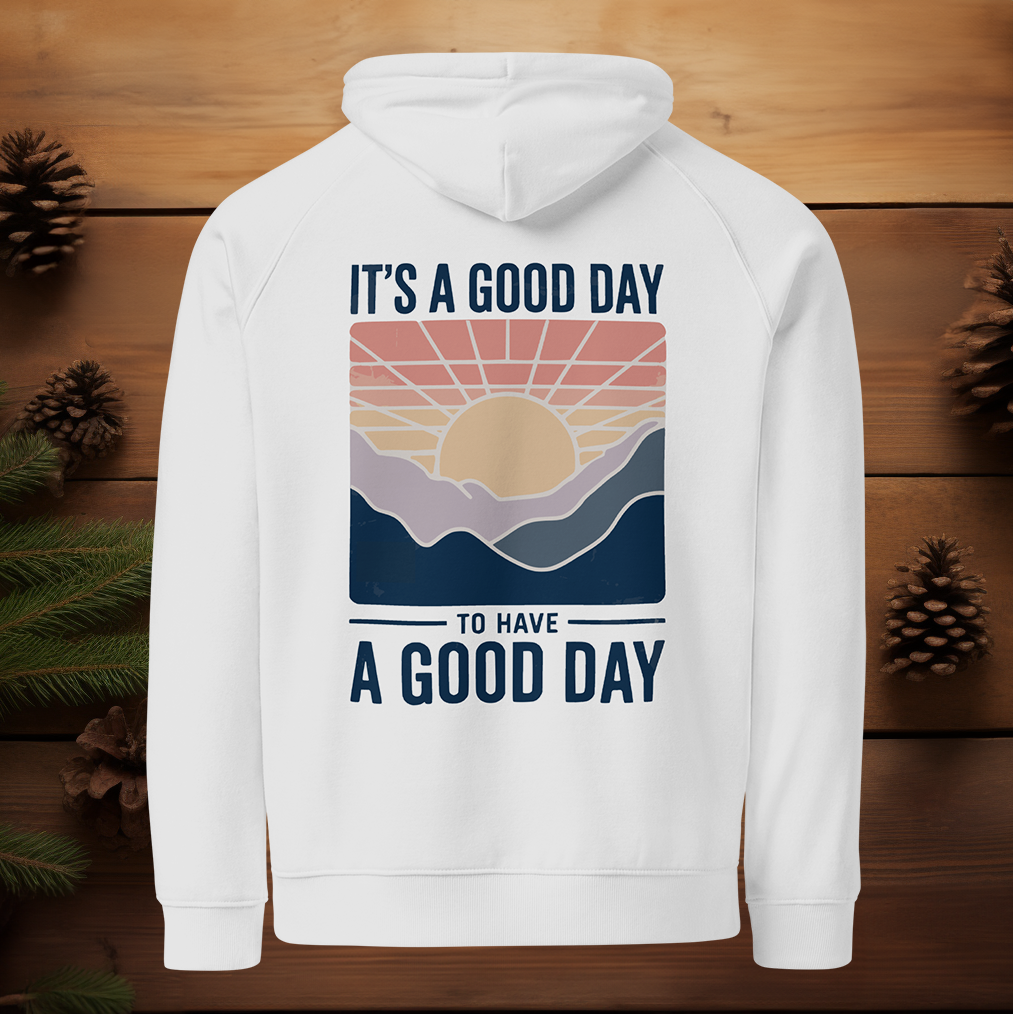 It's a Good Day to have a Good Day Hoodie