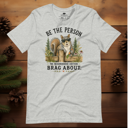 Be the Person the Neighborhood Critters Brag About.