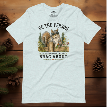 Be the Person the Neighborhood Critters Brag About.