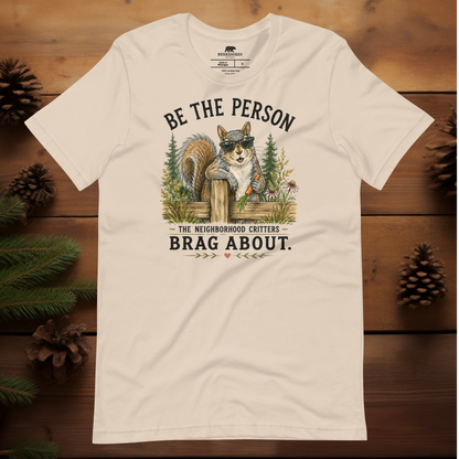 Be the Person the Neighborhood Critters Brag About.