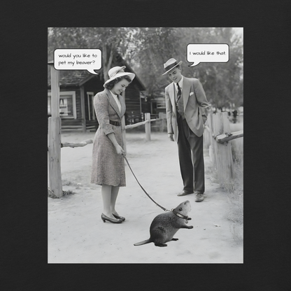 Would You Like to Pet My Beaver?