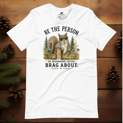 Be the Person the Neighborhood Critters Brag About.
